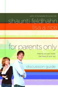 For Parents Only Discussion Guide : Helping You Get Inside the Head of Your Kid