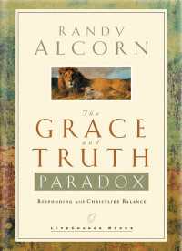 The Grace and Truth Paradox : Responding with Christlike Balance