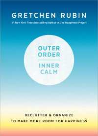 Outer Order, Inner Calm : Declutter and Organize to Make More Room for Happiness