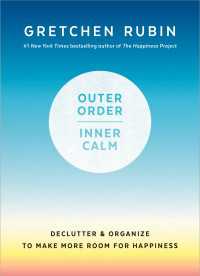 Outer Order, Inner Calm : Declutter and Organize to Make More Room for Happiness