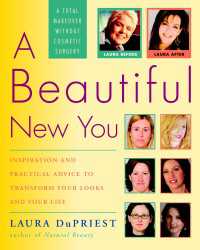 A Beautiful New You : Inspiration and Practical Advice to Transform Your Looks and Your Life-- A TotalMakeover Without Cosmetic Surgery