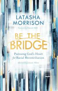 Be the Bridge : Pursuing God's Heart for Racial Reconciliation