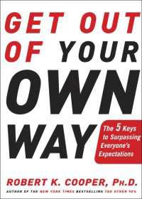 Get Out of Your Own Way : The 5 Keys to Surpassing Everyone's Expectations
