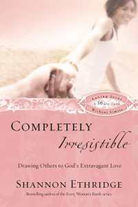 Completely Irresistible : Drawing Others to God's Extravagant Love