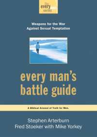 Every Man's Battle Guide : Weapons for the War Against Sexual Temptation