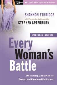 Every Woman's Battle : Discovering God's Plan for Sexual and Emotional Fulfillment