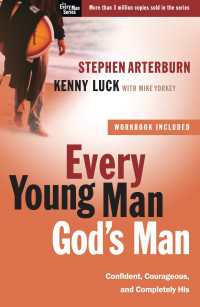 Every Young Man, God's Man : Confident, Courageous, and Completely His