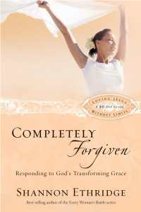Completely Forgiven : Responding to God's Transforming Grace