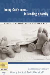 Being God's Man in Leading a Family : Real Life. Powerful Truth. For God's Men