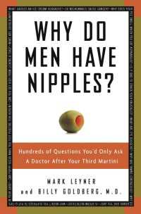 Why Do Men Have Nipples? : Hundreds of Questions You'd Only Ask a Doctor After Your Third Martini