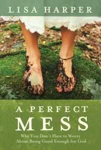 A Perfect Mess : Why You Don't Have to Worry About Being Good Enough for God