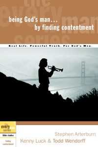 Being God's Man by Finding Contentment : Real Life. Powerful Truth. For God's Men