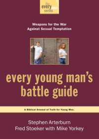 Every Young Man's Battle Guide : Weapons for the War Against Sexual Temptation