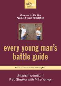 Every Young Man's Battle Guide : Weapons for the War Against Sexual Temptation