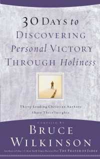 30 Days to Discovering Personal Victory through Holiness : Thirty Leading Christian Authors Share Their Insights