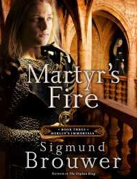 Martyr's Fire : Book 3 in the Merlin's Immortals series