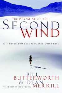 The Promise of the Second Wind : It's Never Too Late to Pursue God's Best