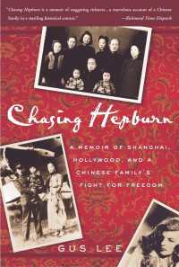 Chasing Hepburn : A Memoir of Shanghai, Hollywood, and a Chinese Family's Fight for Freedom
