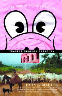 At the Tomb of the Inflatable Pig : Travels Through Paraguay