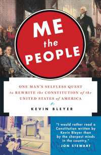 Me the People : One Man's Selfless Quest to Rewrite the Constitution of the United States of America