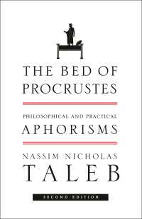 『ブラック・スワンの箴言：合理的思考の罠を嗤う３９２の言葉』(原書)<br>The Bed of Procrustes : Philosophical and Practical Aphorisms