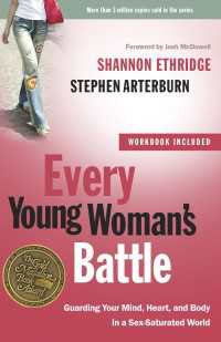 Every Young Woman's Battle : Guarding Your Mind, Heart, and Body in a Sex-Saturated World