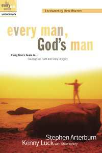 Every Man, God's Man : Every Man's Guide to...Courageous Faith and Daily Integrity
