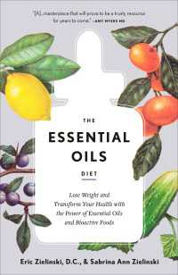 The Essential Oils Diet : Lose Weight and Transform Your Health with the Power of Essential Oils and Bioactive Foods