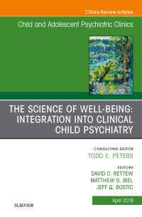 The Science of Well-Being: Integration into Clinical Child Psychiatry, An Issue of Child and Adolescent Psychiatric Clinics of North America