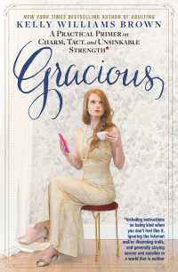 Gracious : A Practical Primer on Charm, Tact, and Unsinkable Strength