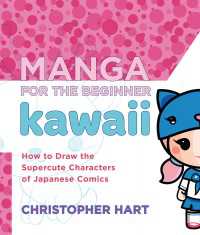Manga for the Beginner Kawaii : How to Draw the Supercute Characters of Japanese Comics