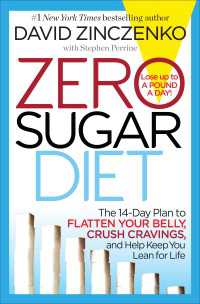 Zero Sugar Diet : The 14-Day Plan to Flatten Your Belly, Crush Cravings, and Help Keep You Lean for Life