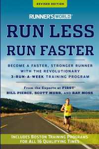 Runner's World Run Less, Run Faster : Become a Faster, Stronger Runner with the Revolutionary 3-Run-a-Week Training Program