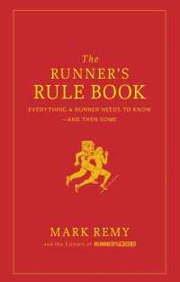 The Runner's Rule Book : Everything a Runner Needs to Know--And Then Some