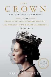 The Crown: The Official Companion, Volume 2 : Political Scandal, Personal Struggle, and the Years that Defined Elizabeth II (1956-1977)