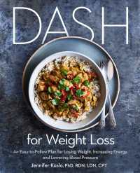 DASH for Weight Loss : An Easy-to-Follow Plan for Losing Weight, Increasing Energy, and Lowering Blood Pressure (A DASH Diet Plan)