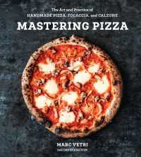 Mastering Pizza : The Art and Practice of Handmade Pizza, Focaccia, and Calzone [A Cookbook]