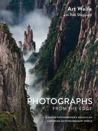 Photographs from the Edge : A Master Photographer's Insights on Capturing an Extraordinary World