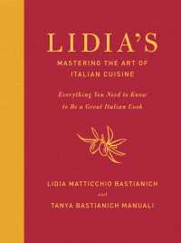 Lidia's Mastering the Art of Italian Cuisine : Everything You Need to Know to Be a Great Italian Cook: A Cookbook