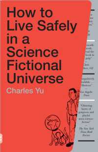 How to Live Safely in a Science Fictional Universe : A Novel