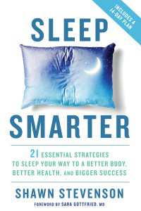 Sleep Smarter : 21 Essential Strategies to Sleep Your Way to A Better Body, Better Health, and Bigger Success: A Longevity Book
