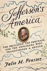Jefferson's America : The President, the Purchase, and the Explorers Who Transformed a Nation