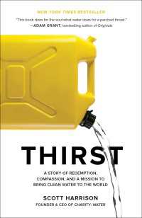 Thirst : A Story of Redemption, Compassion, and a Mission to Bring Clean Water to the  World