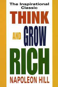 Think and Grow Rich : The Inspirational Classic