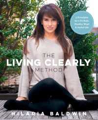 The Living Clearly Method : 5 Principles for a Fit Body, Healthy Mind & Joyful Life