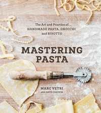 Mastering Pasta : The Art and Practice of Handmade Pasta, Gnocchi, and Risotto [A Cookbook]