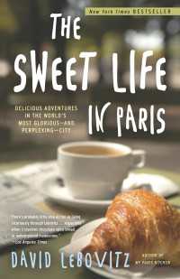 The Sweet Life in Paris : Delicious Adventures in the World's Most Glorious - and Perplexing - City