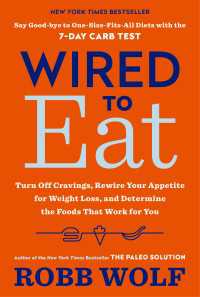 Wired to Eat : Turn Off Cravings, Rewire Your Appetite for Weight Loss, and Determine the Foods That Work for You