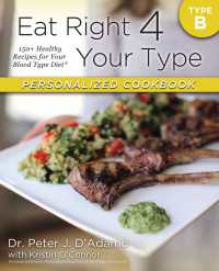Eat Right 4 Your Type Personalized Cookbook Type B : 150+ Healthy Recipes For Your Blood Type Diet