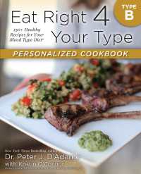 Eat Right 4 Your Type Personalized Cookbook Type B : 150+ Healthy Recipes For Your Blood Type Diet